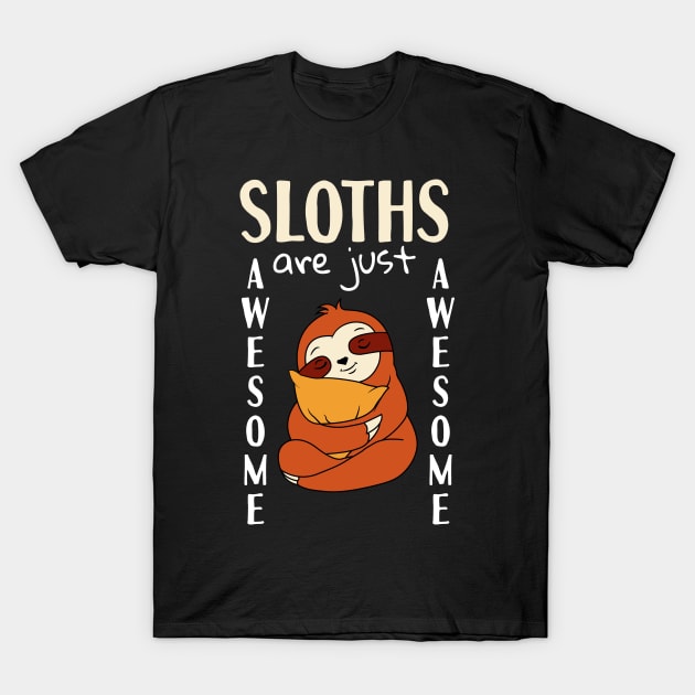 Sloths Are Just Awesome T-Shirt by Tesszero